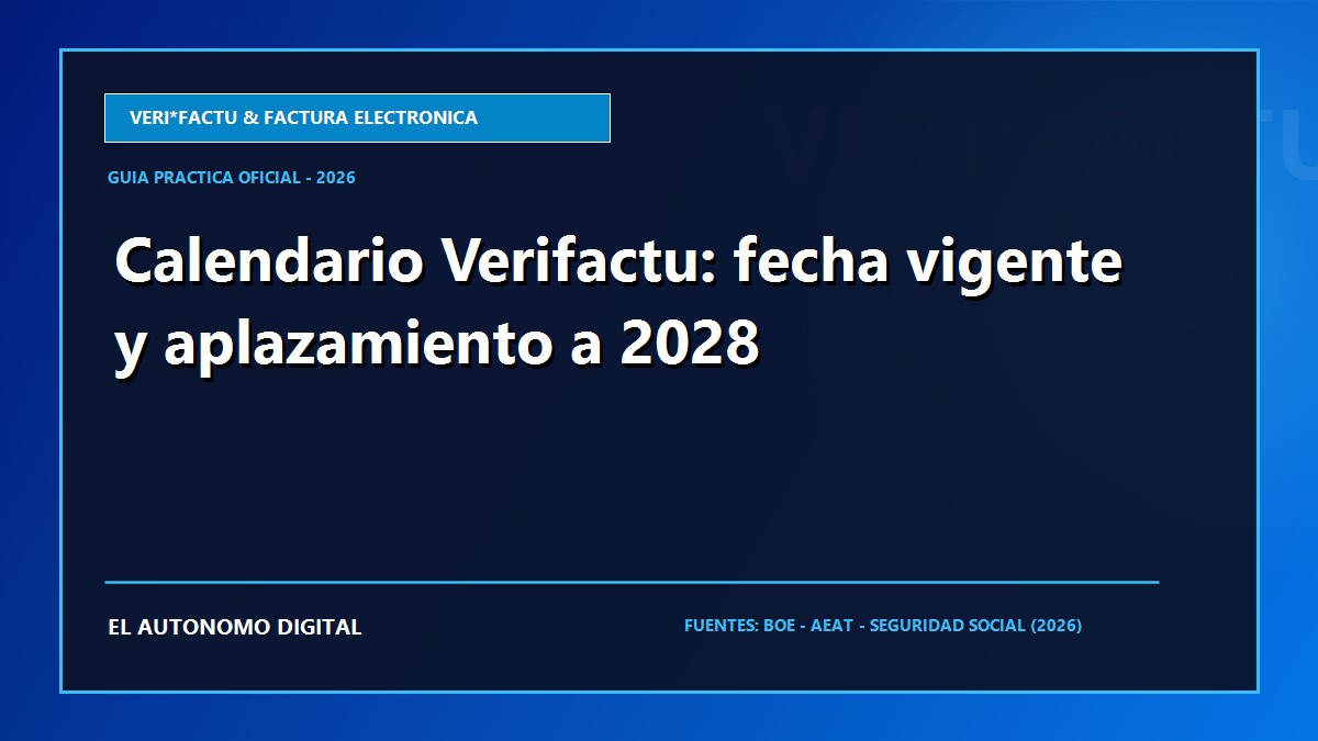 Calendario Verifactu: fecha vigente y aplazamiento a 2028