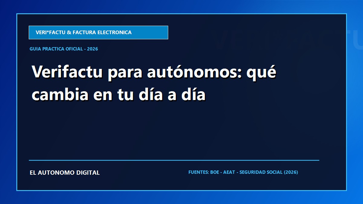 Verifactu para autónomos: qué cambia en tu día a día